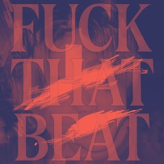 FUCKTHATBEAT (Slowed)