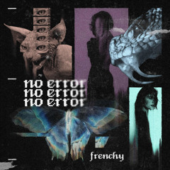 FRENCHY - NO ERRORS [FREE DL]