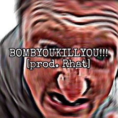 BOMBYOUKILLYOU!!! (prod. Rhat)