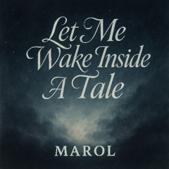Let Me Wake Inside a Tale