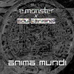 e.monster x Soul Terminal - Anima Mundi (Stereo Mix)