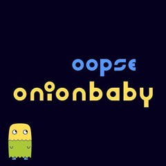Oopse - Onionbaby ♧