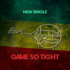 "Game So Tight" Galactik Vibes