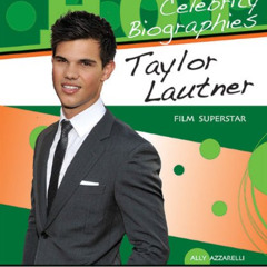 DOWNLOAD PDF 🗸 Taylor Lautner: Film Superstar (Hot Celebrity Biographies) by  Ally A