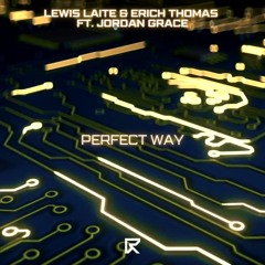 Lewis Laite, Erich Thomas Feat. Jordan Grace  - Perfect Way [FUTURE RAVE MUSIC]