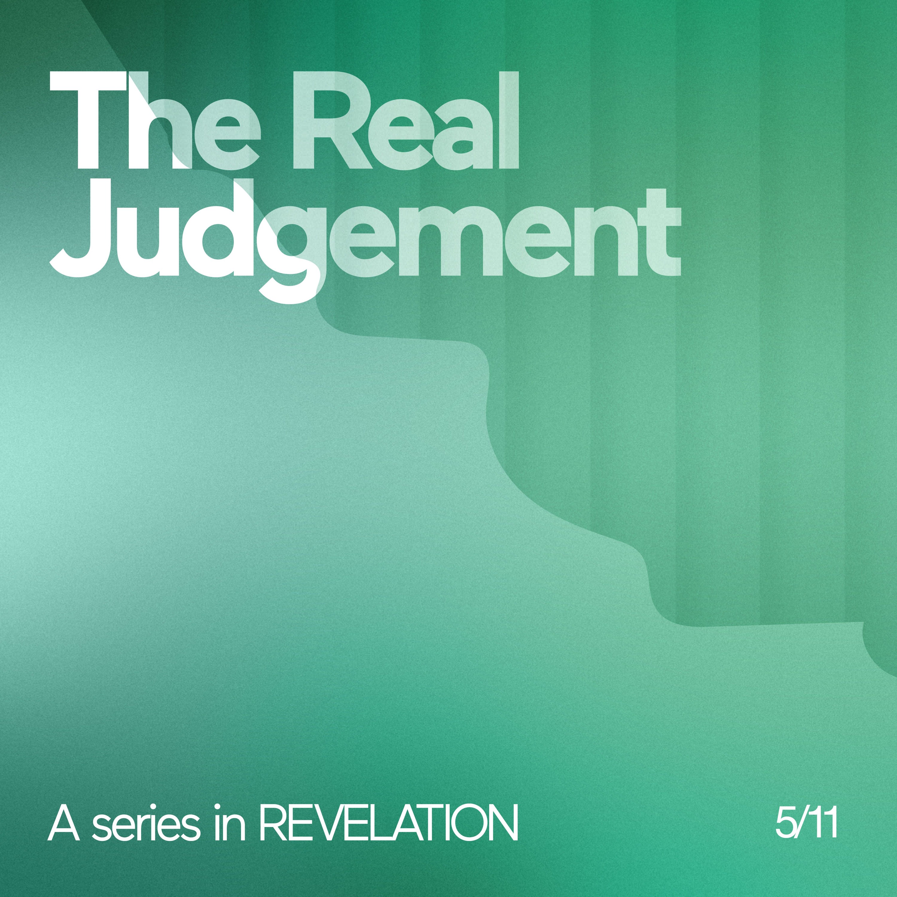 The Real Judgement: A series in REVELATION 5/11