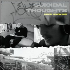 SUICIDAL THOUGHTS (PROD.OMOKAGE)