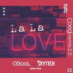 C-Bool & Skytech feat. Giang Pham - La La Love (Coegi Remix 2.0)
