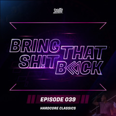 Solutio presents Bring That Shit Back // Episode 039 - Hardcore Classics