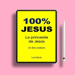 100% JESUS: La princesita de Jesús (Libro Cristiano) (Spanish Edition) . Courtesy Copy [PDF]
