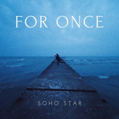 For Once - Soho Star
