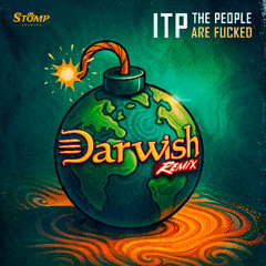 ITP - The People Are Fucked- Darwish Remix