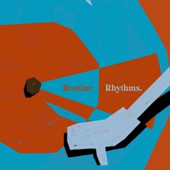 Routine Rhythms (2022 CA Award Recipient Collaboration)