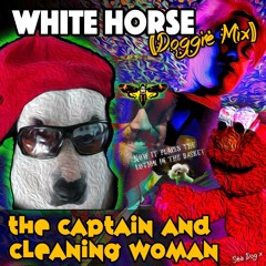 The Captain And Cleaning Woman - White Horse (Doggie Mix)