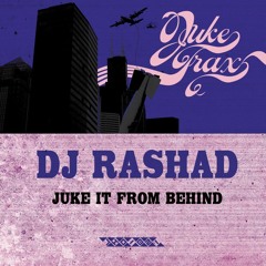 DJ Rashad — Juke It From Behind