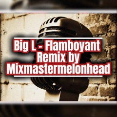 Big L Flamboyant Remix