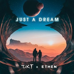 Just A Dream (ETHEN x DKT)