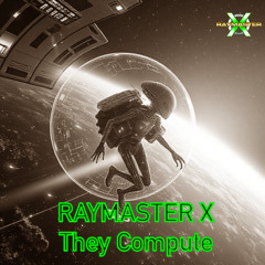 Raymaster X - They Compute