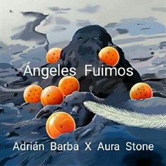 Adrian Barba & Aura Stone - Ángeles Fuimos (Edición 2021)