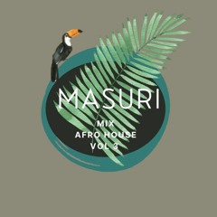 MASURI - mix AFRO house  vol 3