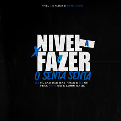 NÍVEL A X FAZER O SENTA SENTA - DJ's HUGAO DAS CASINHAS E NH - Feat. MC's LORIN DA ZL E CG