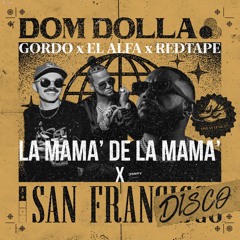 Gordo x El Alfa x Dom Dolla - San FranMAMA (Madj Edit)