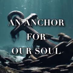 04/14/2024 A.M. An Anchor For Our Soul - Pastor Wardwell