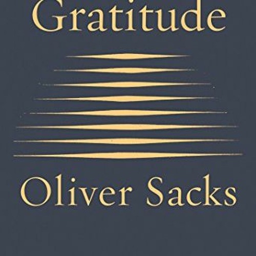 Stream Open PDF Gratitude by Oliver Sacks by Makaylaalimiyazaki Listen online for free on