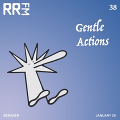 RRFM • Gentle actions 38 w/ Beraber • 28-01-2025
