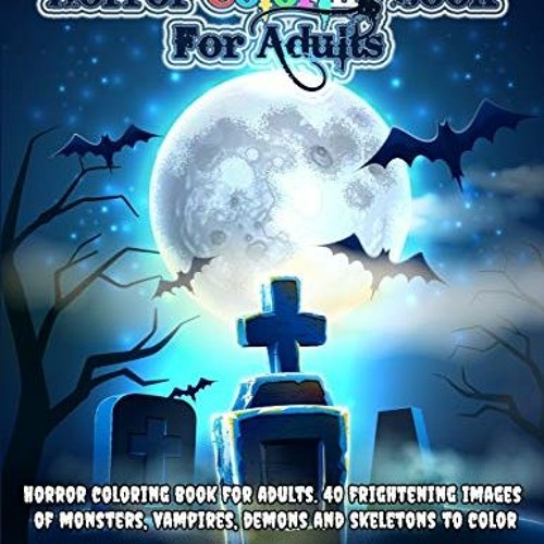 VIEW PDF EBOOK EPUB KINDLE Horror Coloring Book For Adults: 40 Frightening Images of