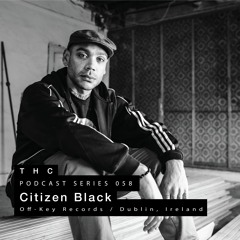THC Podcast Series 058 - Citizen Black