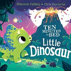 READ EBOOK EPUB KINDLE PDF Little Dinosaur (Ten Minutes to Bed) by  Rhiannon Fielding &  Chris Chatt
