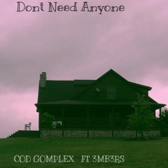Dont Need Anyone ft 3MB3RS
