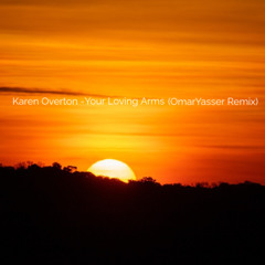 Karen Overton - Your Loving Arms (OmarYasser Remix)