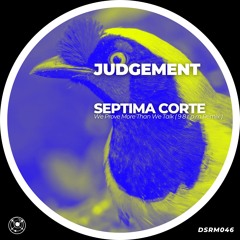 P R E M I E R E: Septima Corte - We Prove More Than We Talk (9 8 r p m Remix) [DSRM046]