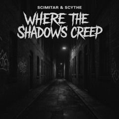 Scimitar & Scythe - Where the schadows creep (Hard Edit)