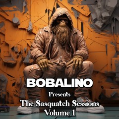 Bobalino Presents The Sasquatch Sessions Volume 1