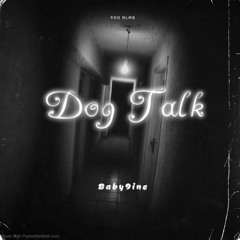 Baby9ine - Dog Talk ( prod by. Mvmbo )