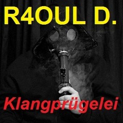 R4OUL D ♫ - Klangprügelei