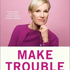 [PDF] Make Trouble: Standing Up, Speaking Out, and Finding the Courage to Lead - Cecile Richards