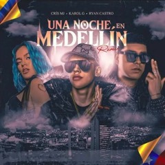Cris Mj Karol G Ryan Castro - Una Noche En Medellin Remix (DjPatoso Extended) FREE!!