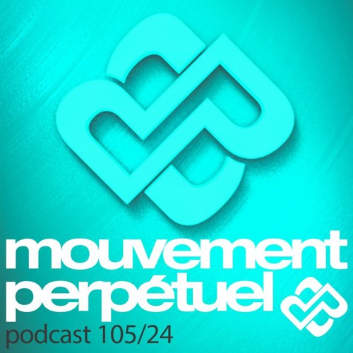Mouvement Perpétuel Podcast 105
