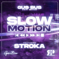 GusBus Deh Band ft Stroka - Slow Motion