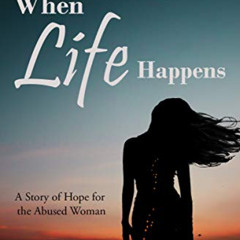 [Read] EPUB ✉️ When Life Happens: A Story of Hope for the Abused Woman by  Evette Bau