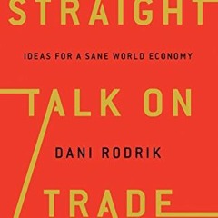 [READ] [PDF EBOOK EPUB KINDLE] Straight Talk on Trade: Ideas for a Sane World Economy