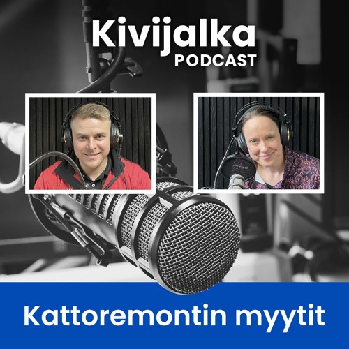 #022 Kattoremontin myytinmurtajat – KIVIJALKA-podcast