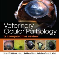 ACCESS KINDLE PDF EBOOK EPUB Veterinary Ocular Pathology: A Comparative Review by  Richard R. Dubiel