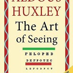 [VIEW] [KINDLE PDF EBOOK EPUB] The Art of Seeing (The Collected Works of Aldous Huxle