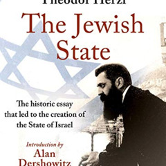 [GET] KINDLE 🗸 The Jewish State: The Historic Essay that Led to the Creation of the