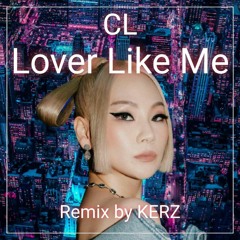 CL - Lover Like Me (KERZ Remix)